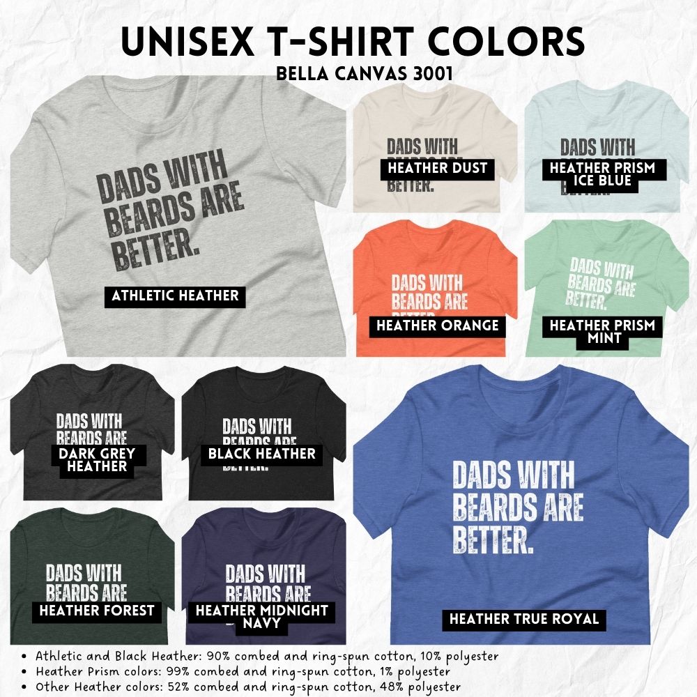 Dads with Beards are Better - Funny Dad Shirt