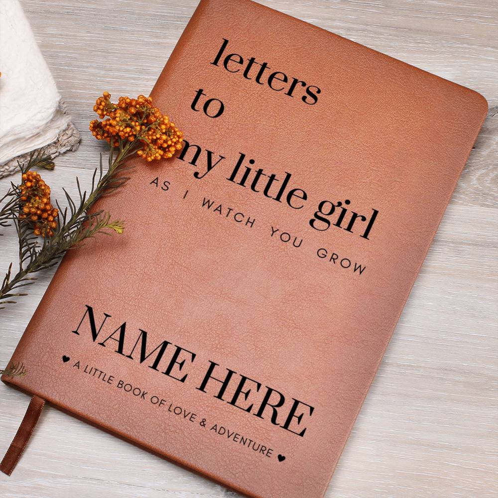 Letters To My Little Girl As I Watch You Grow - Lined Journal with Personalized Cover