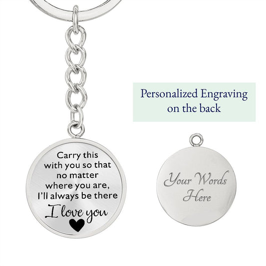 I'll Always Be There - I Love You - Circle Keychain