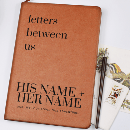 Love Letters Between Us: Our Life. Our Love. Our Adventure. Couple's Lined Journal with Personalized Cover