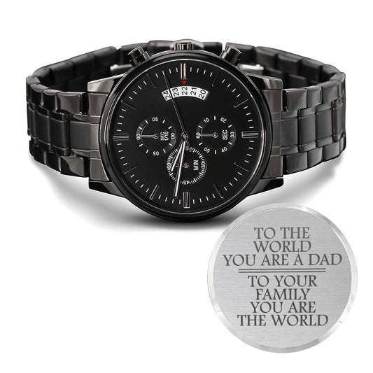 To the World You are a Dad, To Your Family You are the World - Father's Engraved Chronograph Watch