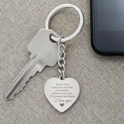 I'll Always Be There - I Love You - Engraved Heart Keychain