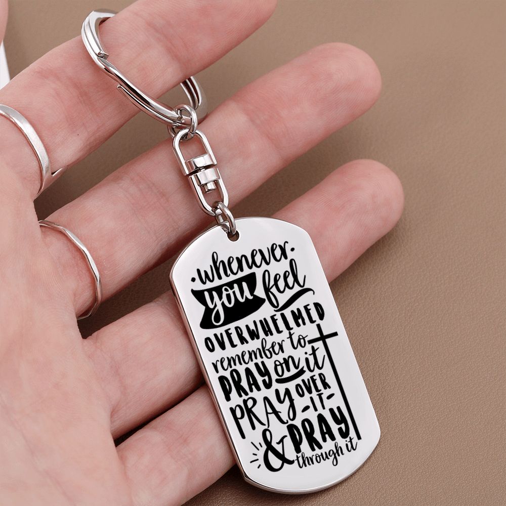 Pray On It, Pray Over It and Pray Through It - Encouragement Gift - Dog Tag Keychain