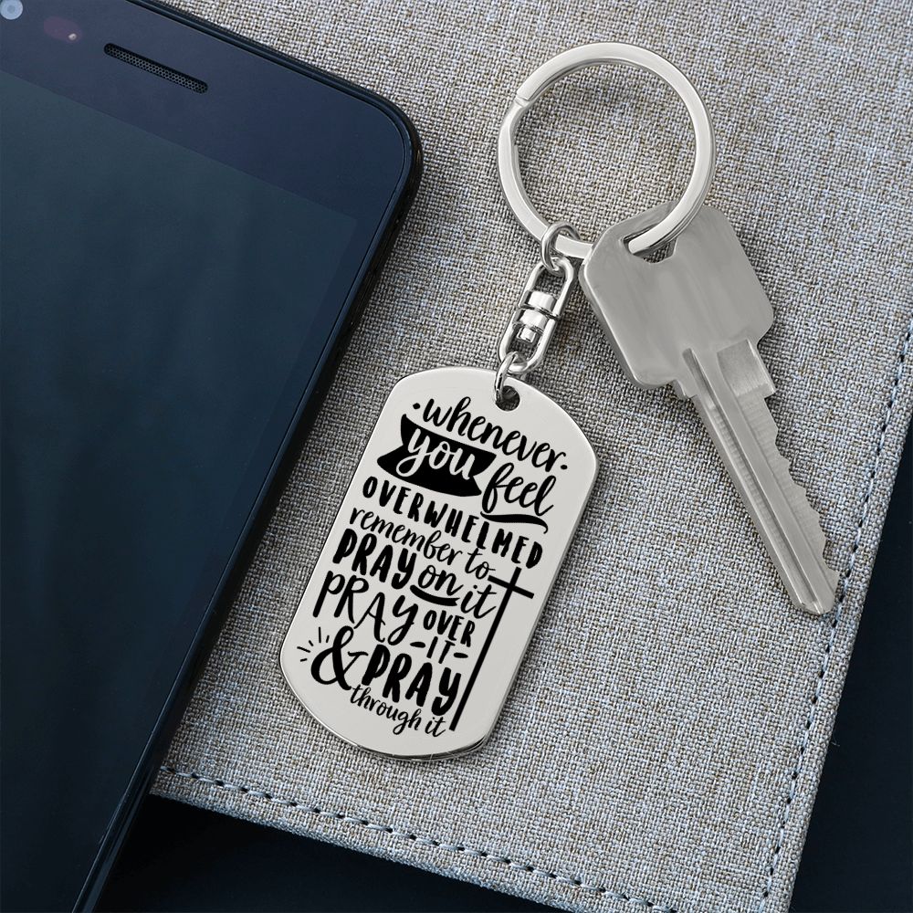 Pray On It, Pray Over It and Pray Through It - Encouragement Gift - Dog Tag Keychain