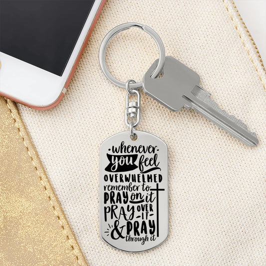 Pray On It, Pray Over It and Pray Through It - Encouragement Gift - Dog Tag Keychain