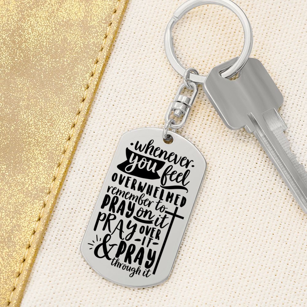 Pray On It, Pray Over It and Pray Through It - Encouragement Gift - Dog Tag Keychain