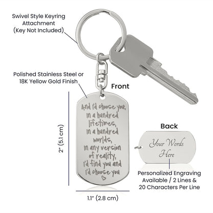 In Any Reality I'd Choose You - Engraved Dog Tag Keychain