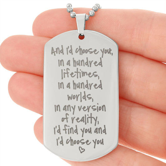 In Any Reality I'd Choose You - Engraved Dog Tag Necklace