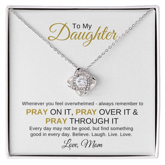 To My Daughter - Pray Through the Overwhelming - Find the Good - Necklace