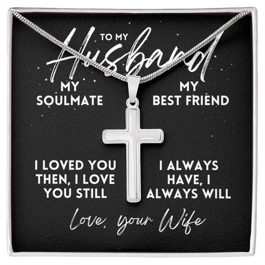 To My Husband - Loved You Then, Love You Still - Cross Necklace