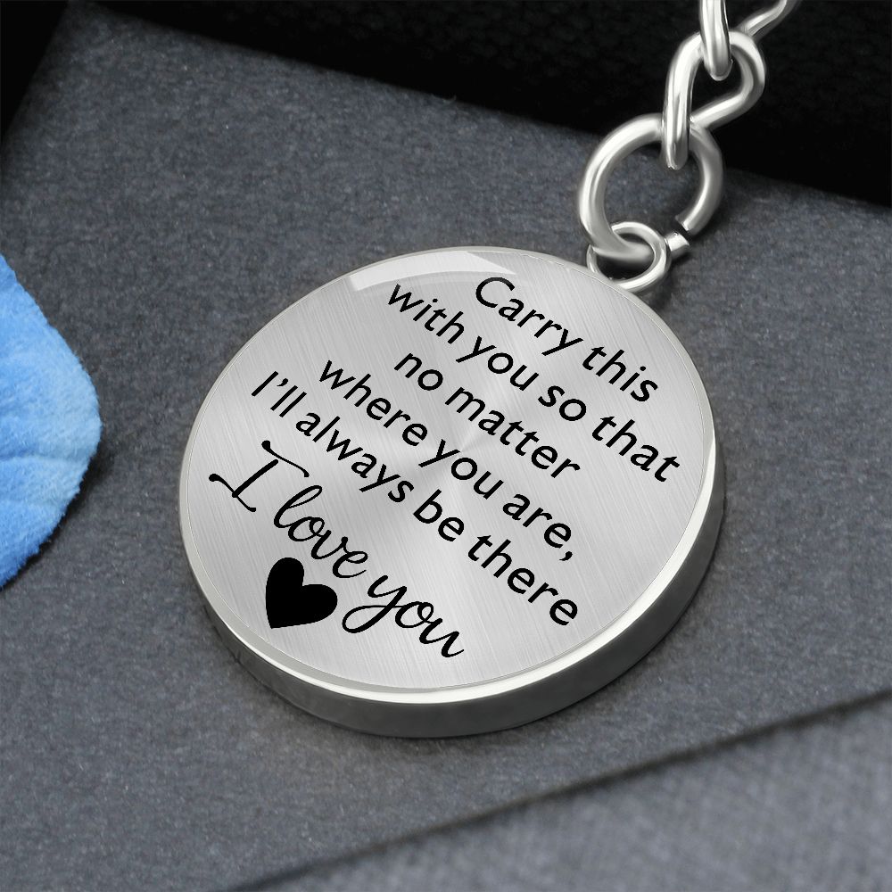 I'll Always Be There - I Love You - Circle Keychain