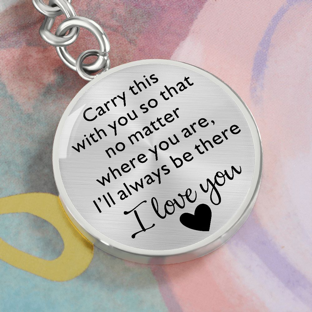 I'll Always Be There - I Love You - Circle Keychain
